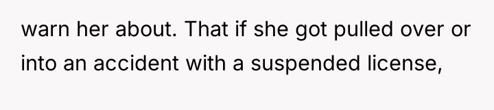 warn her about. That if she got pulled over or...