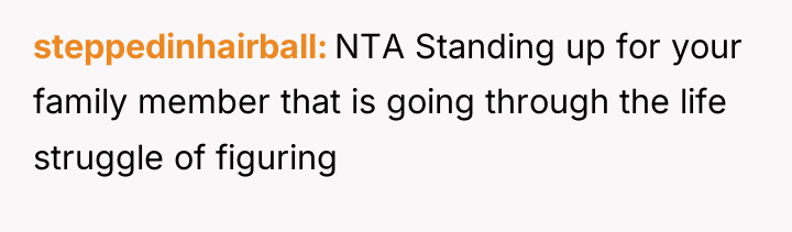steppedinhairball NTA Standing up for your family member that is...