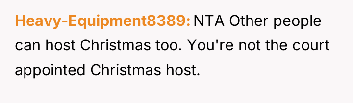 Heavy-Equipment8389 NTA Other people can host Christmas too. You're not...