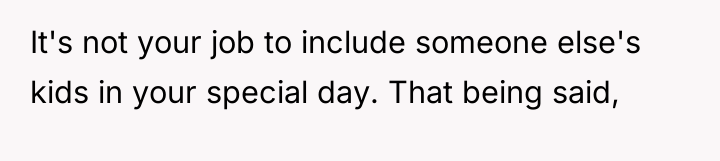 It's not your job to include someone else's kids in...
