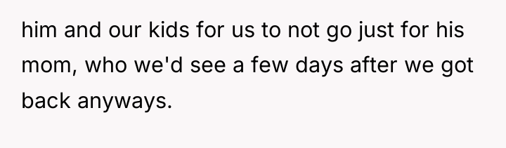 him and our kids for us to not go just...