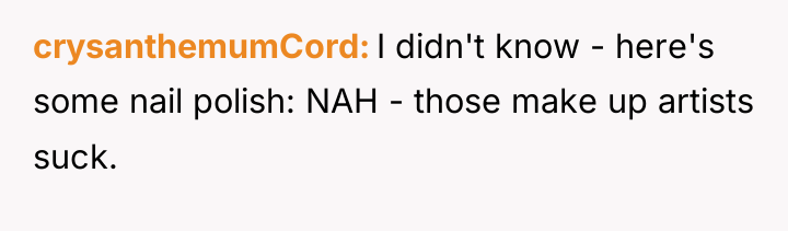 crysanthemumCord I didn't know - here's some nail polish: NAH...