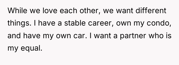 While we love each other, we want different things. I...
