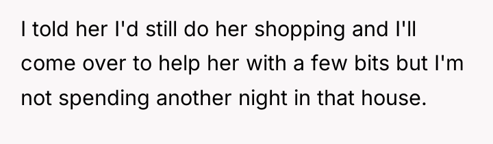 I told her I'd still do her shopping and I'll...