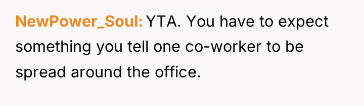 NewPower_Soul YTA. You have to expect something you tell one...