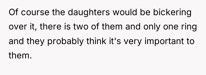 Of course the daughters would be bickering over it, there...