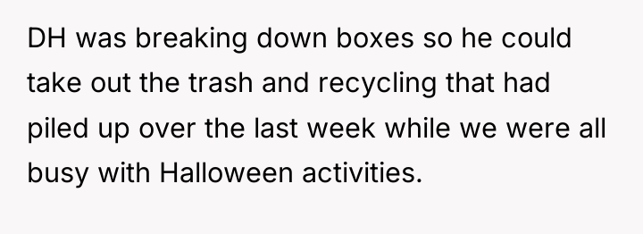 DH was breaking down boxes so he could take out...