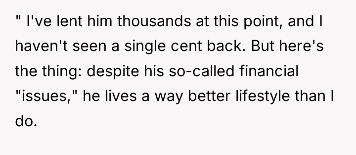 " I've lent him thousands at this point, and I...