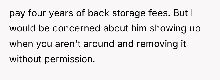 pay four years of back storage fees. But I would...