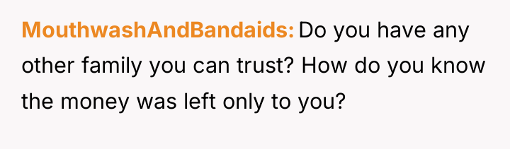 MouthwashAndBandaids Do you have any other family you can trust?...