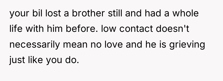 your bil lost a brother still and had a whole...