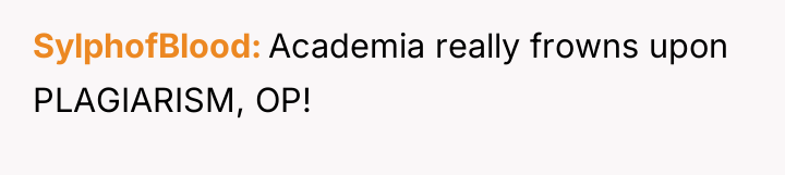 SylphofBlood Academia really frowns upon PLAGIARISM, OP!