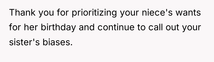 Thank you for prioritizing your niece's wants for her birthday...
