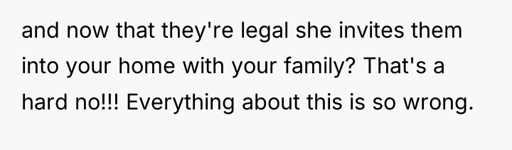 and now that they're legal she invites them into your...