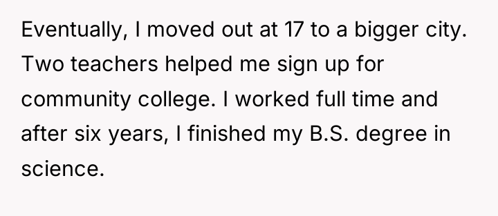 Eventually, I moved out at 17 to a bigger city....
