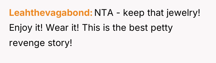 Leahthevagabond NTA - keep that jewelry! Enjoy it! Wear it!...
