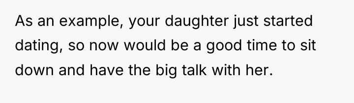 As an example, your daughter just started dating, so now...