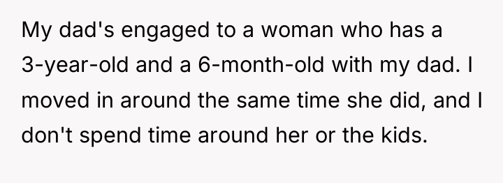 My dad's engaged to a woman who has a 3-year-old...