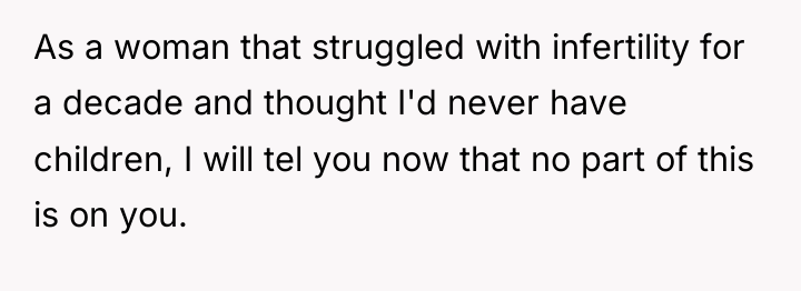 As a woman that struggled with infertility for a decade...