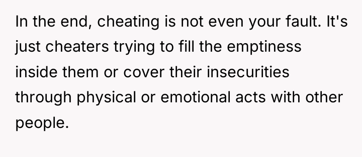 In the end, cheating is not even your fault. It's...