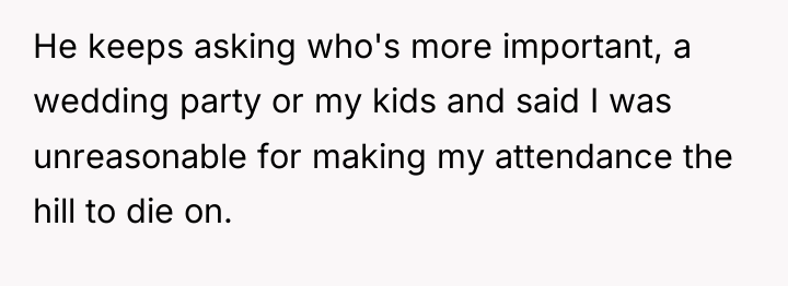 He keeps asking who's more important, a wedding party or...