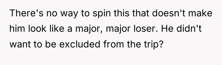 There's no way to spin this that doesn't make him...