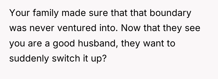 Your family made sure that that boundary was never ventured...