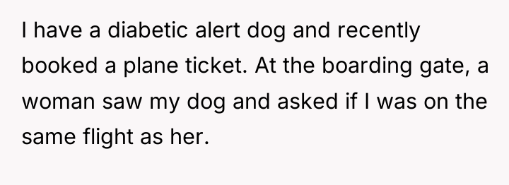I have a diabetic alert dog and recently booked a...