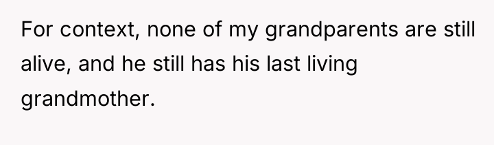 For context, none of my grandparents are still alive, and...