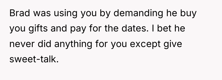 Brad was using you by demanding he buy you gifts...