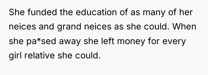 She funded the education of as many of her neices...