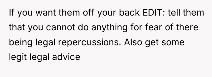If you want them off your back EDIT: tell them...
