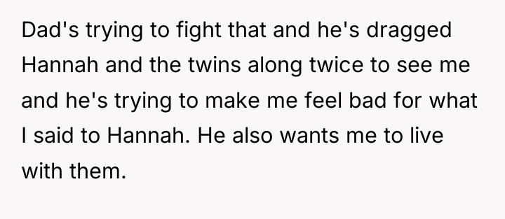Dad's trying to fight that and he's dragged Hannah and...