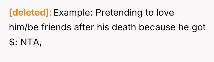 [deleted] Example: Pretending to love him/be friends after his death...