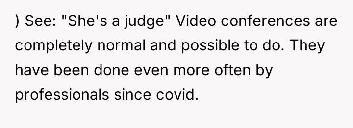 ) See: "She's a judge" Video conferences are completely normal...