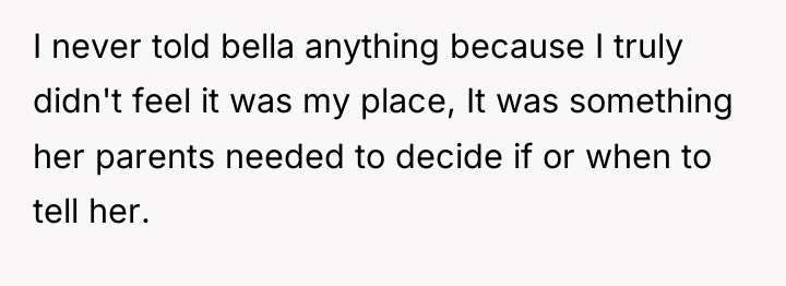 I never told bella anything because I truly didn't feel...
