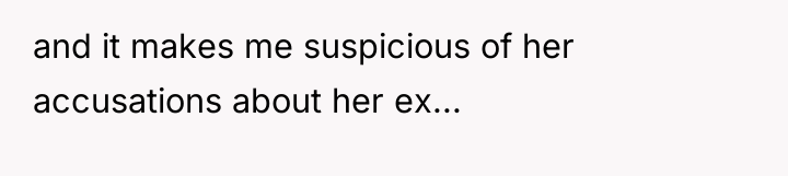 and it makes me suspicious of her accusations about her...