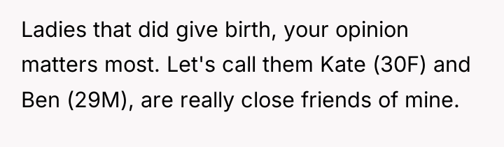 Ladies that did give birth, your opinion matters most. Let's...