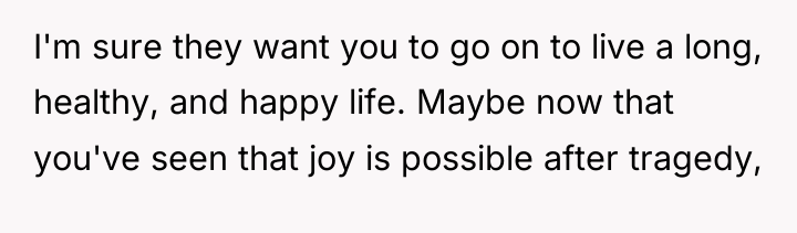 I'm sure they want you to go on to live...