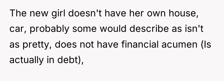 The new girl doesn't have her own house, car, probably...