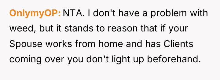 OnlymyOP NTA. I don't have a problem with weed, but...