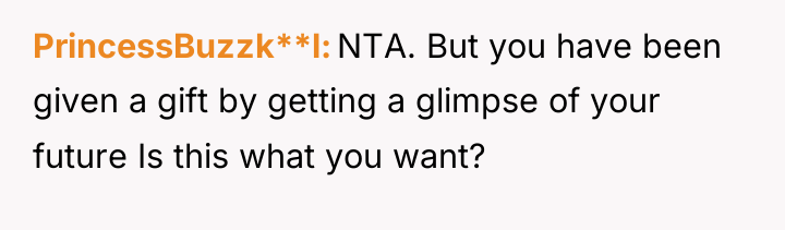 PrincessBuzzk**l NTA. But you have been given a gift by...