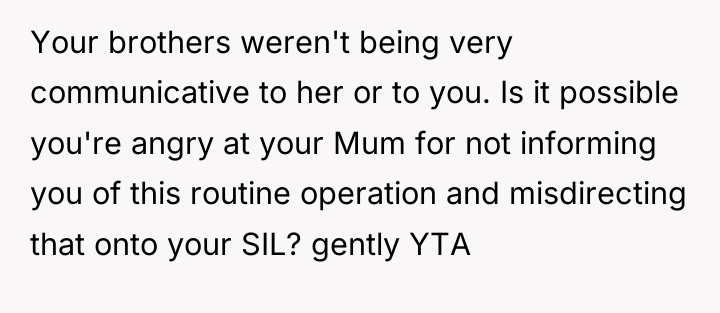 Your brothers weren't being very communicative to her or to...