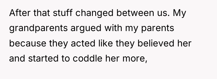 After that stuff changed between us. My grandparents argued with...