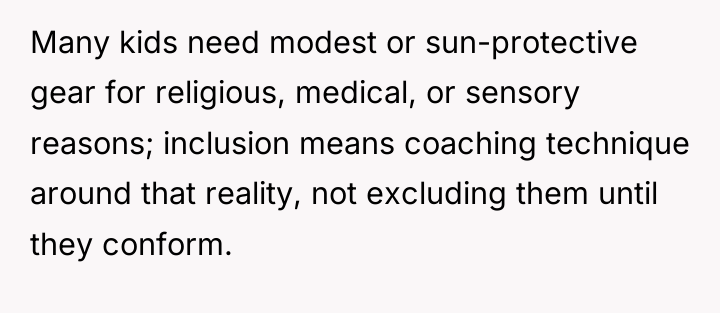 Many kids need modest or sun-protective gear for religious, medical,...
