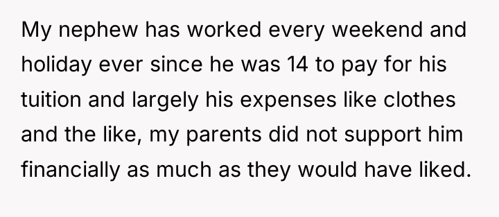 My nephew has worked every weekend and holiday ever since...