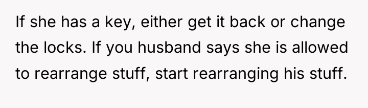 If she has a key, either get it back or...