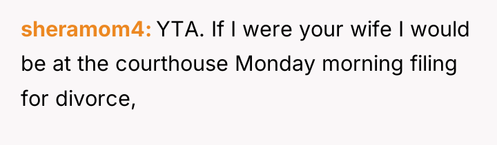 sheramom4 YTA. If I were your wife I would be...