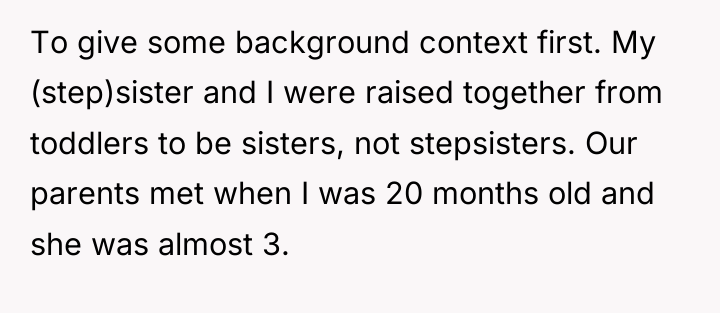 To give some background context first. My (step)sister and I...