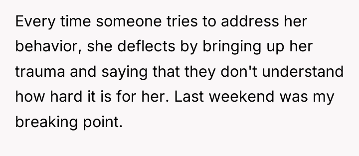 Every time someone tries to address her behavior, she deflects...